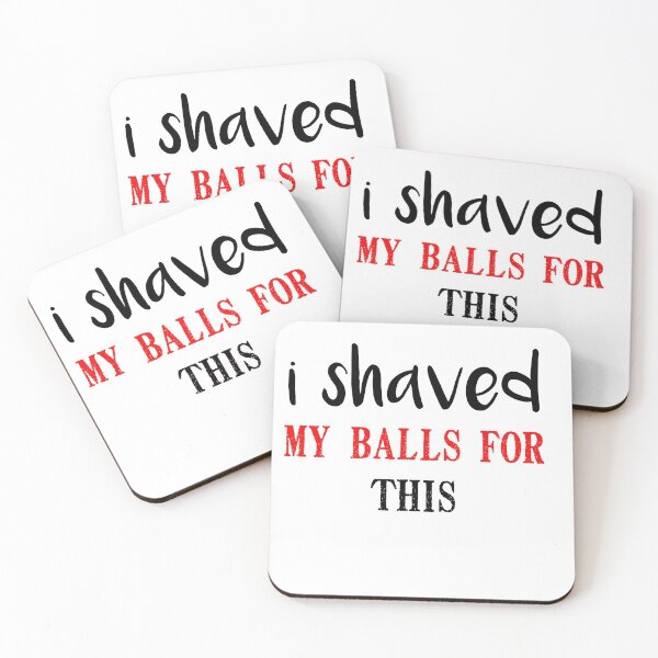 Item preview, i shaved my balls for this funny cool cute  designed and sold by silverass.