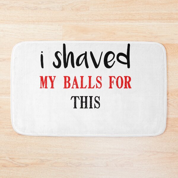 Item preview, i shaved my balls for this funny cool cute  designed and sold by silverass.