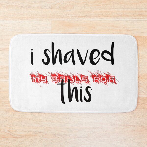 Item preview, i shaved my balls for this funny cool cute  designed and sold by silverass.