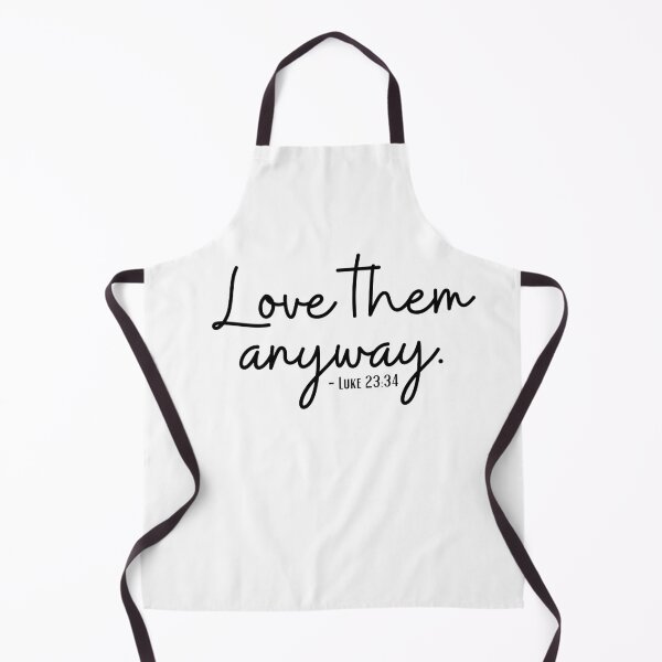 Item preview, Love them anyway - Luke 23:34 - Bible verses designed and sold by KarolinaPaz.