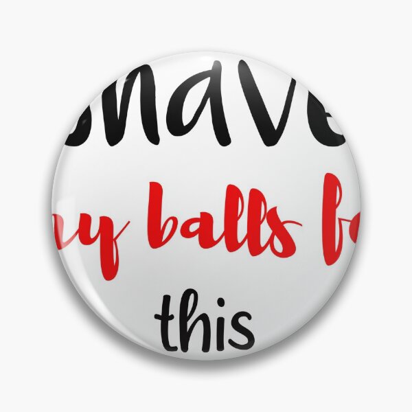 Item preview, i shaved my balls for this funny cool cute  designed and sold by silverass.