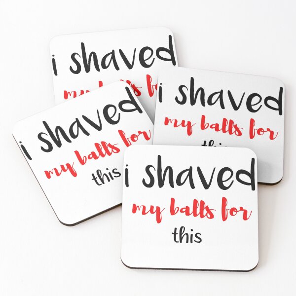 Item preview, i shaved my balls for this funny cool cute  designed and sold by silverass.