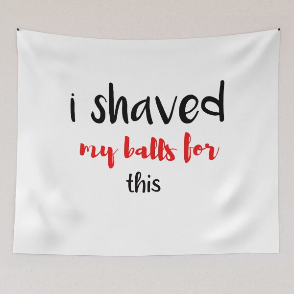 Item preview, i shaved my balls for this funny cool cute  designed and sold by silverass.