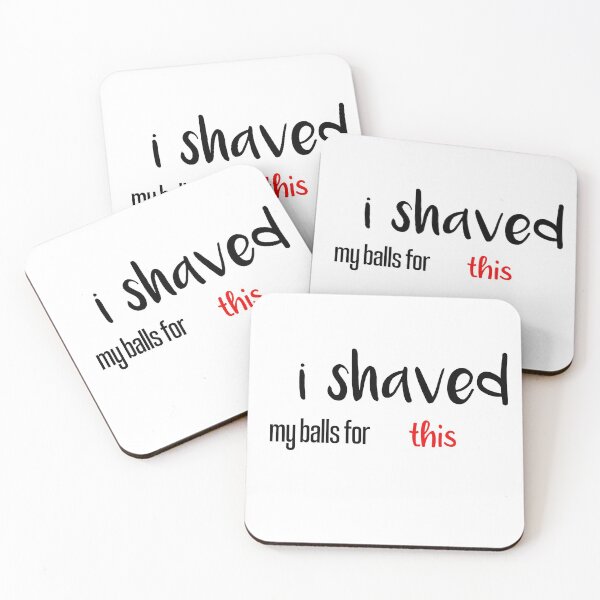 Item preview, i shaved my balls for this funny cool cute  designed and sold by silverass.
