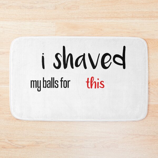 Item preview, i shaved my balls for this funny cool cute  designed and sold by silverass.