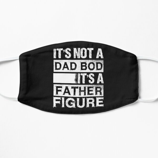 it's not a dad bod it's a father figure,fathers day gift Flat Mask