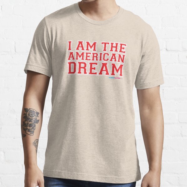 "I Am The American Dream" Tshirt by CarbonClothing Redbubble
