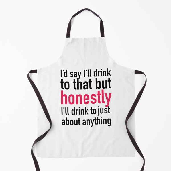 Item preview, I'd Drink to Anything Funny Quote designed and sold by DesigningLife.