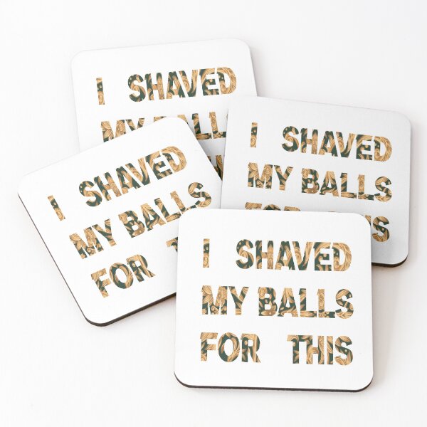 Item preview, i shaved my balls for this gold i shaved my balls for this green  designed and sold by silverass.