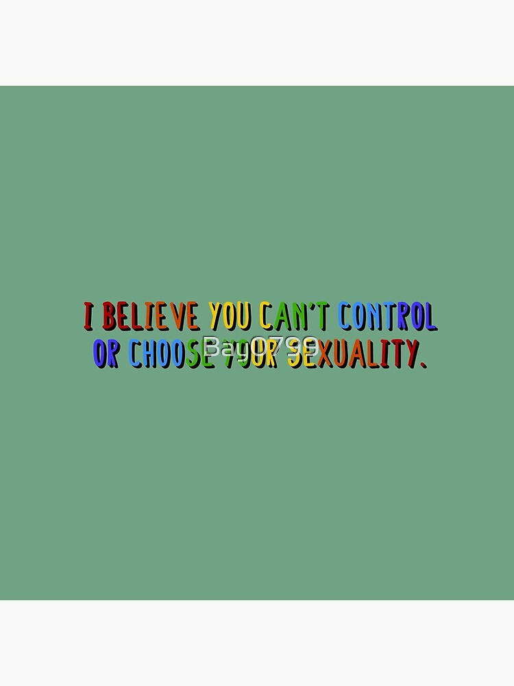 I Believe You Can't Choose Your Sexuality - Savage Garden Design by Bay0799