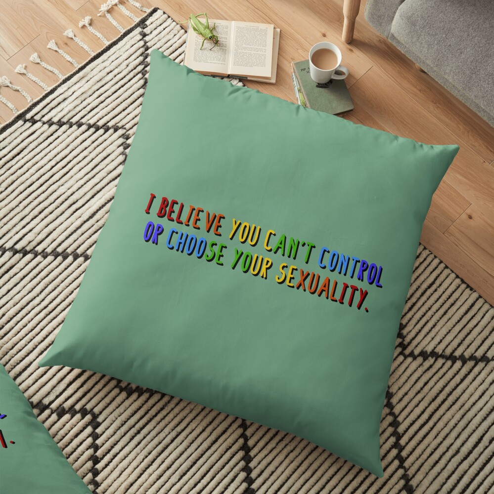 I Believe You Can't Choose Your Sexuality - Savage Garden Design Floor Pillow