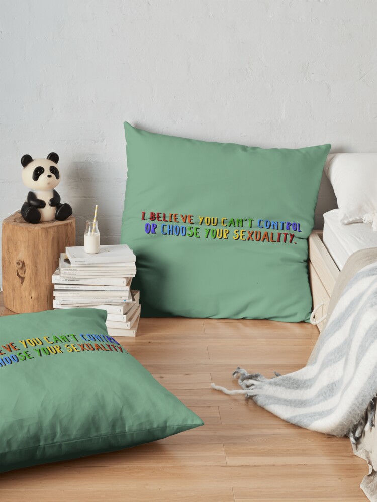 Alternate view of I Believe You Can't Choose Your Sexuality - Savage Garden Design Floor Pillow