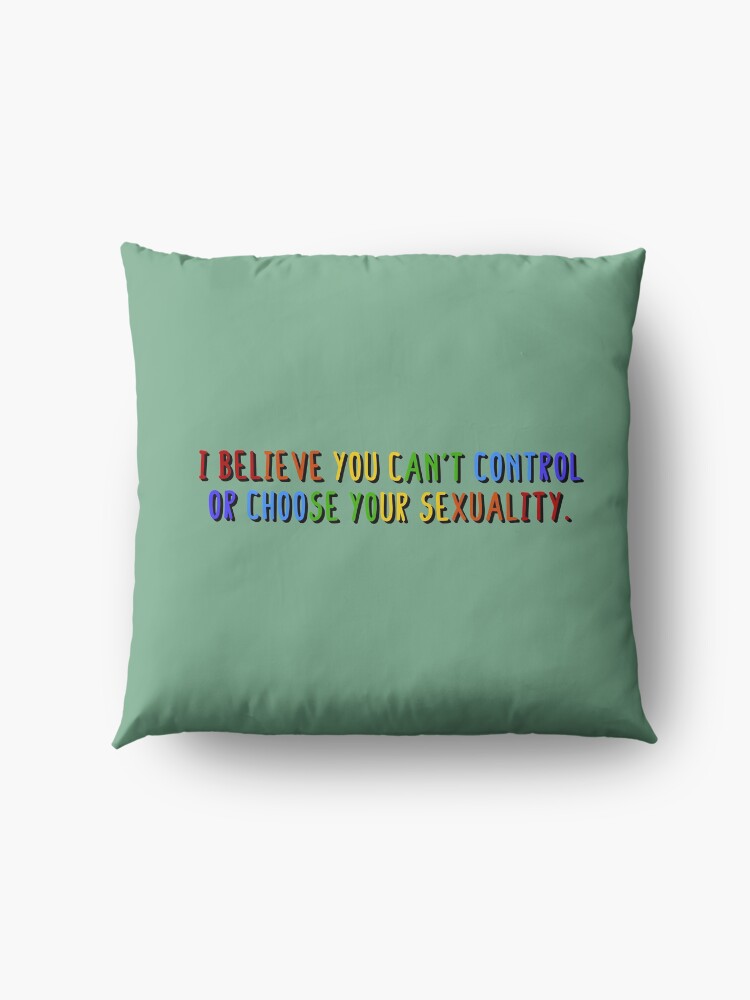 Alternate view of I Believe You Can't Choose Your Sexuality - Savage Garden Design Floor Pillow