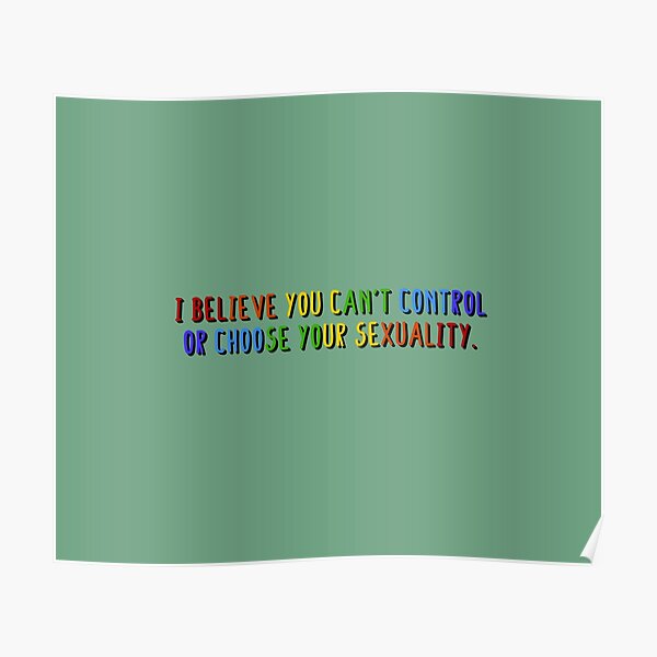 I Believe You Can't Choose Your Sexuality - Savage Garden Design Poster
