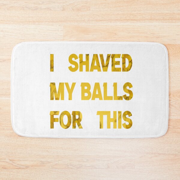 Item preview, i shaved my balls for this  golden funny cool cute  designed and sold by silverass.