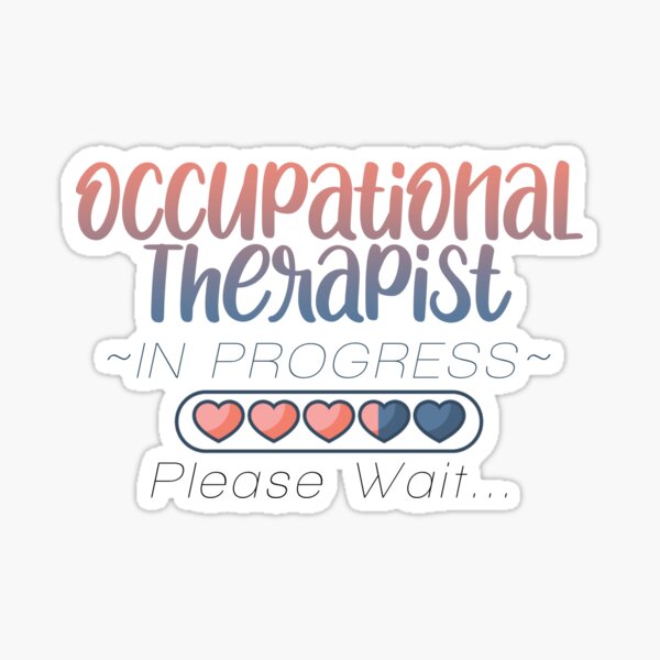 Occupational Therapist in Progress Please Wait Sticker