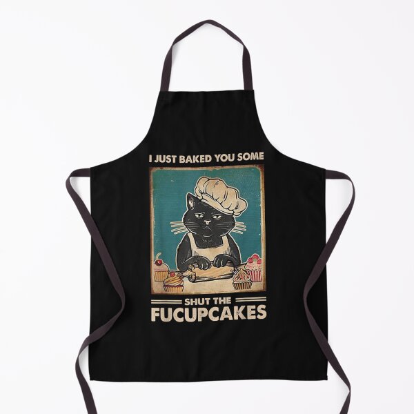 Vintage I Just Baked You Some Shut The Fucupcakes Funny Tees Apron