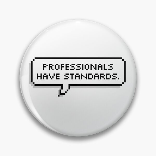 Item preview, Professionals Have Standards Pixel Speech Bubble designed and sold by Lemon  Merch.