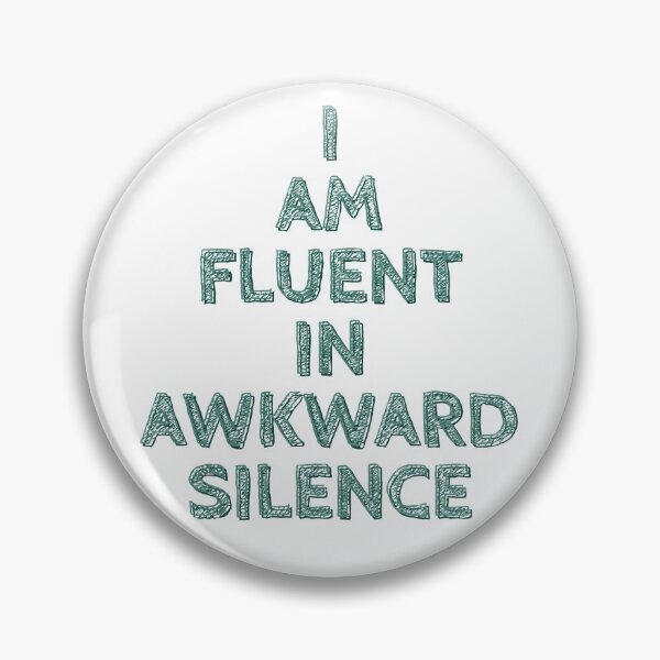 Item preview, I am Fluent in Awkward Silence designed and sold by wildjellybeans.