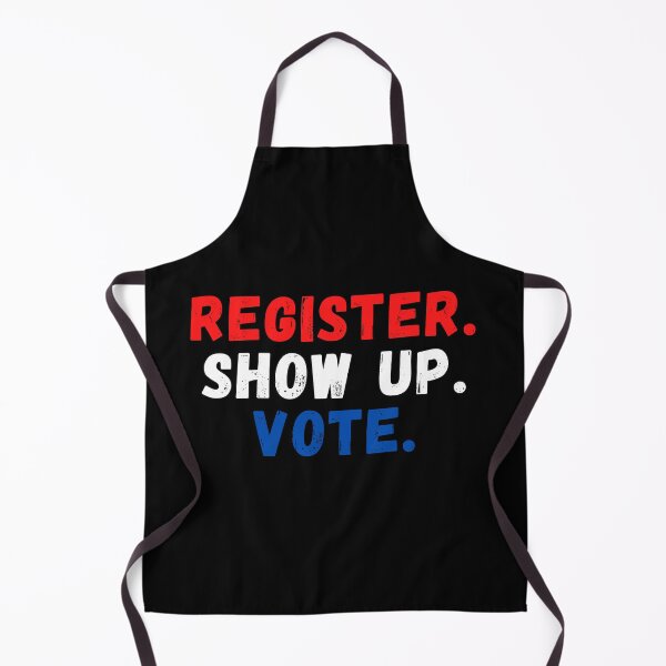 Item preview, Register. Show Up. Vote. T-shirt Election 2020 designed and sold by ohmier.