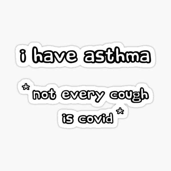 Item preview, I Have Asthma - Not Every Cough is COVID designed and sold by LoveLifeRandom.