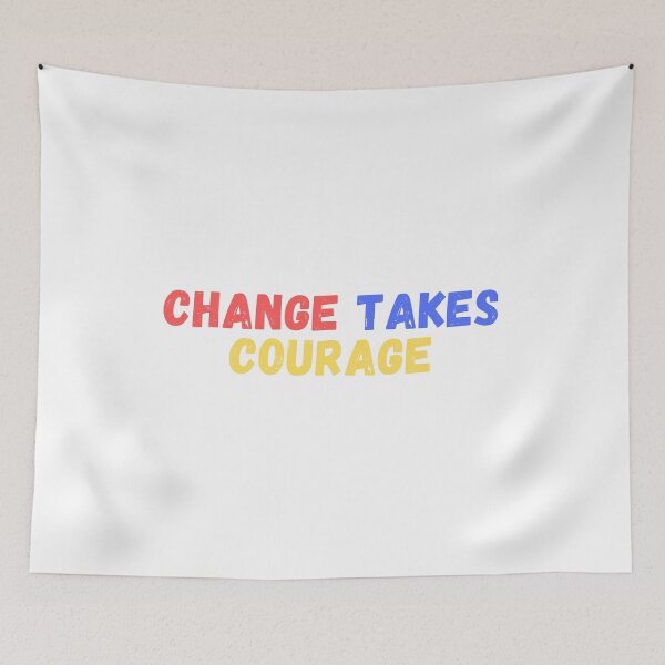 Item preview, Change takes courage - quote designed and sold by simplysharon.
