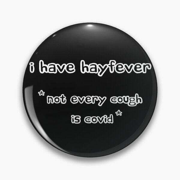 Item preview, I Have Hayfever - Not Every Cough is COVID designed and sold by LoveLifeRandom.
