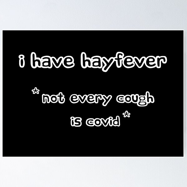 Item preview, I Have Hayfever - Not Every Cough is COVID designed and sold by LoveLifeRandom.