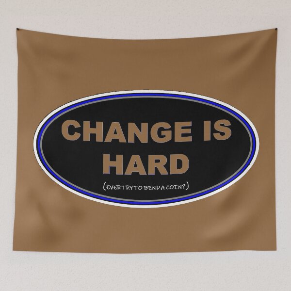 Item preview, CHANGE IS HARD designed and sold by THE AMERICAN TEEVANGELIST.