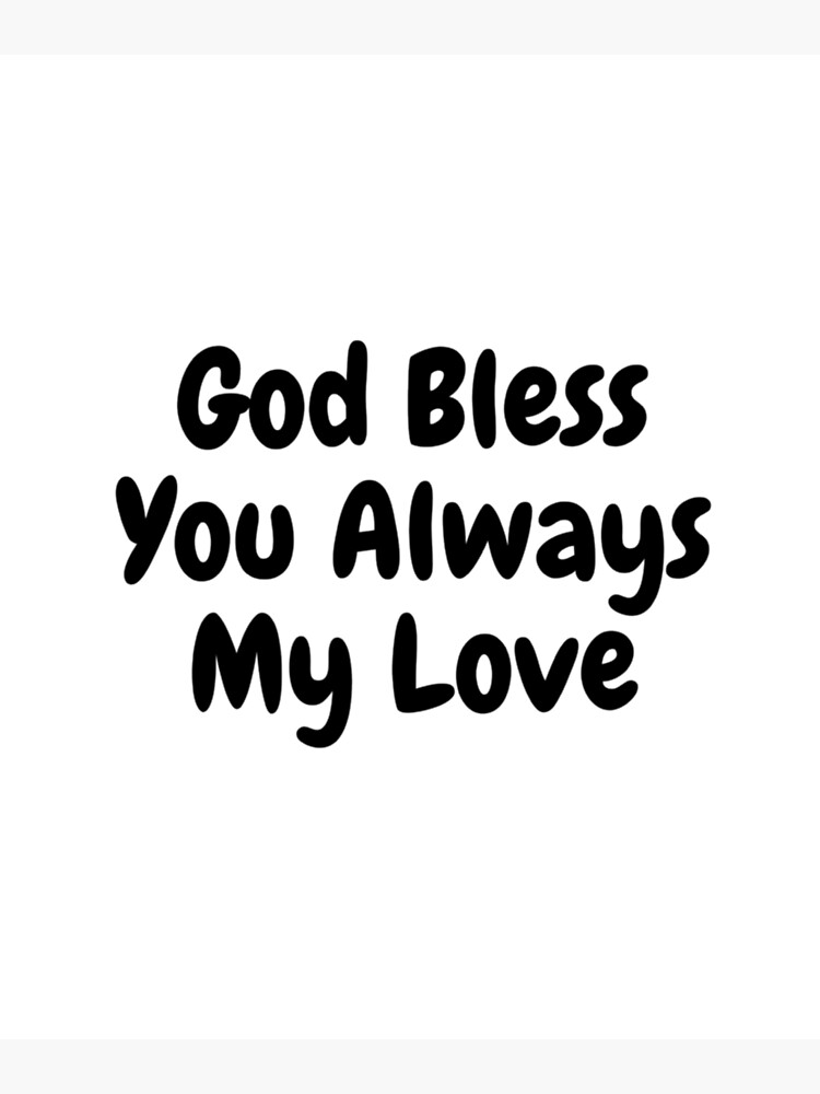 God Bless You Always My Love T-Shirt