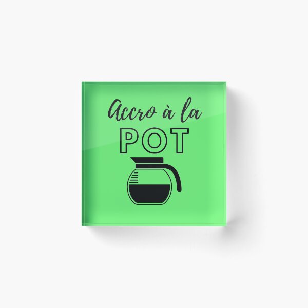 Item preview, Addicted to the Pot - French - Accro à la designed and sold by DavJen.