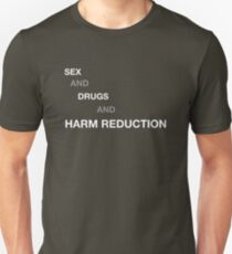 Sex and Drugs and Harm Reduction Unisex T-Shirt
