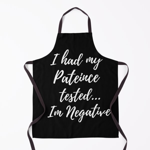 Item preview, I Had My Patience Tested Im Negative designed and sold by Zaibo.