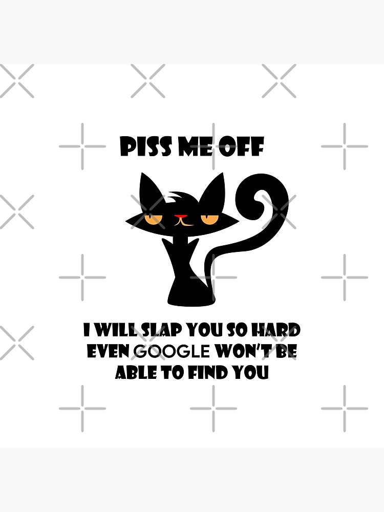 Discover Black cat Piss me off I will slap you so hard even google won't be able to find you Premium Matte Vertical Poster