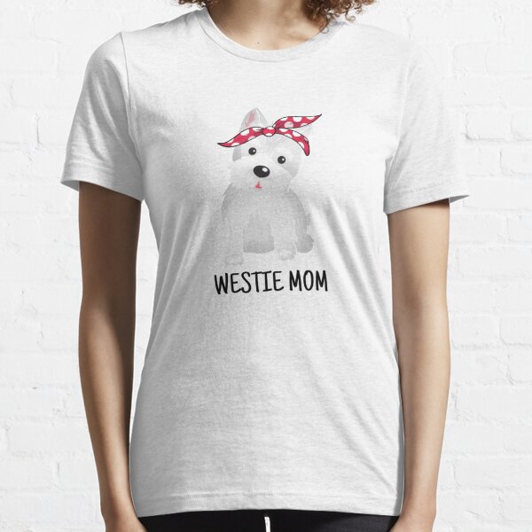 Westie Mom Cute Dog Essential T-Shirt