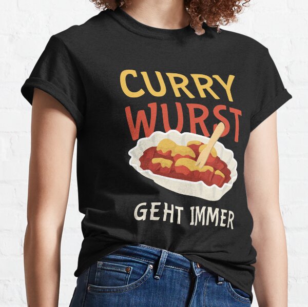 Currywurst geht immer Classic T-Shirt