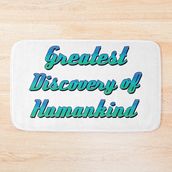 Item preview, Greatest Discovery of HumanKind designed and sold by PhilHewitt.