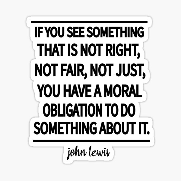 Item preview, Copy of if you see something that is not right, not fair, not just, you have a moral obligation to do something about it designed and sold by Ilyas912.