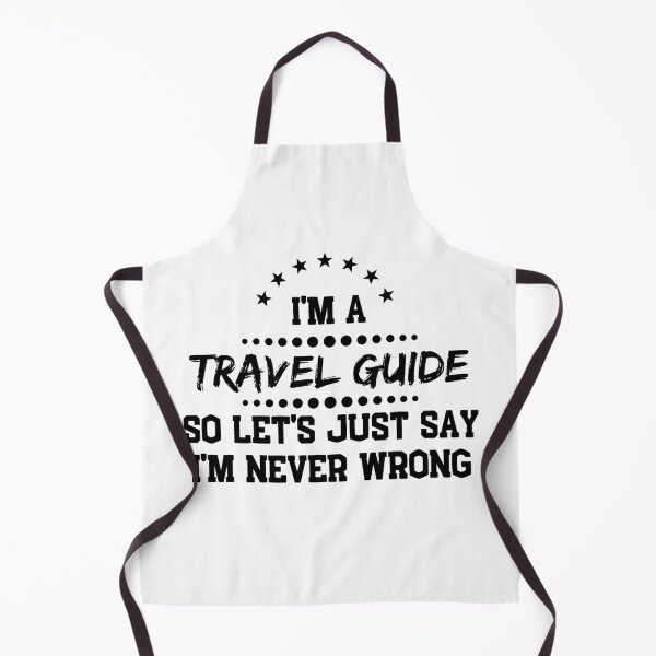 Item preview, I'm A Travel Guide So I'm Never Wrong designed and sold by DanielPOD.