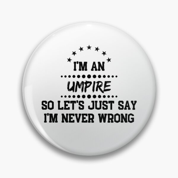 Item preview, I'm A Umpire So I'm Never Wrong designed and sold by DanielPOD.