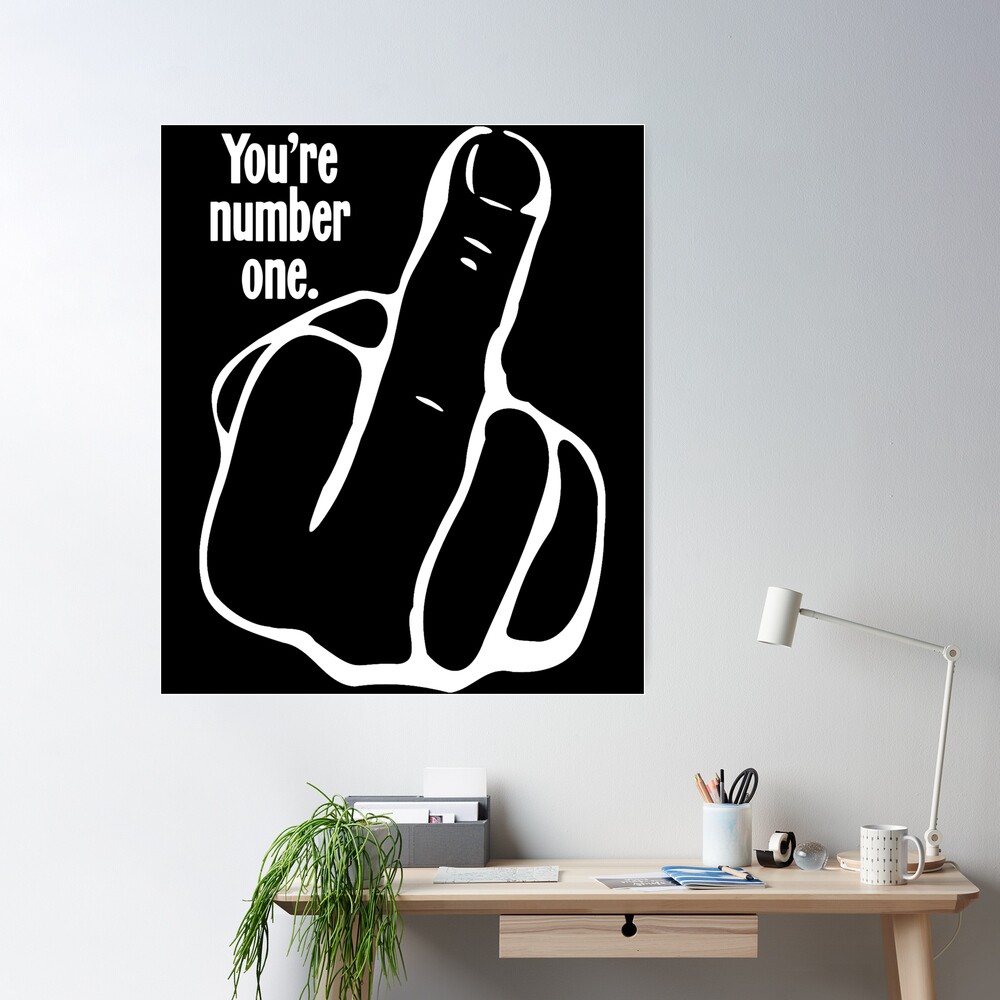 You're Number One Poster for Sale by James Hutchings