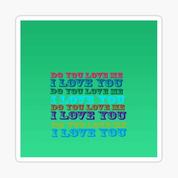 You Know You Love Me Stickers Redbubble