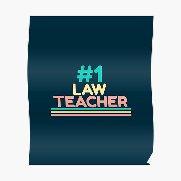 "Number 1 Law teacher" Poster by TheRightHonMP Redbubble