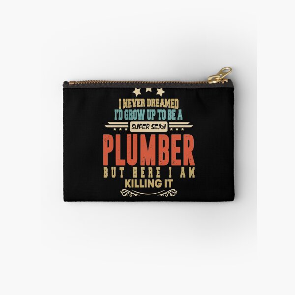Item preview, plumber funny i never dreamed i'd grow up to be a sexy plumber designed and sold by BAISSANE.