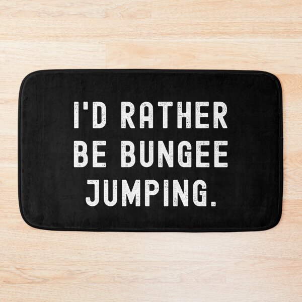 Item preview, I'd Rather Be Bungee Jumping - Funny Quote designed and sold by m95sim.