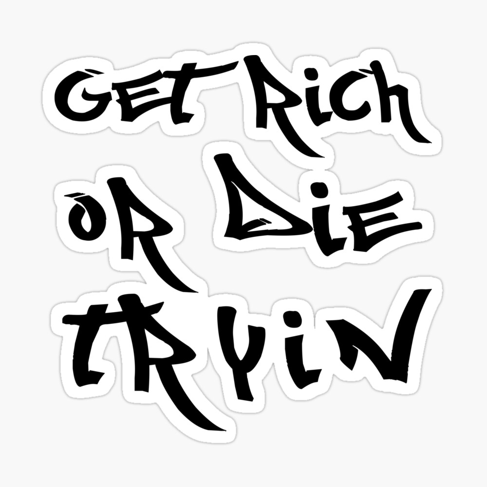 Get RiCH Or DiE Trying by Moon1g on DeviantArt