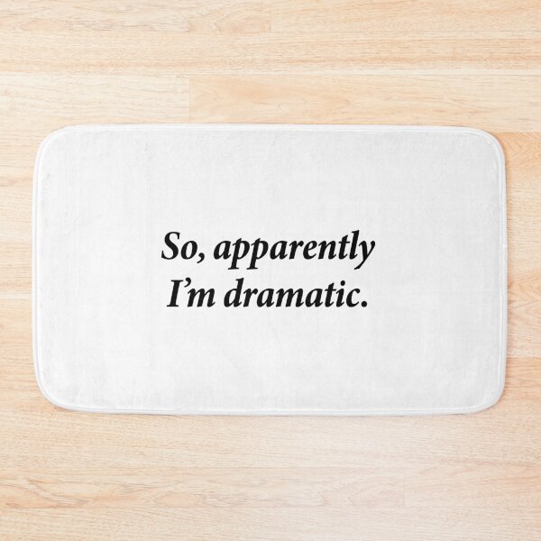 Item preview, So apparently i'm dramatic designed and sold by Souna's  Store.