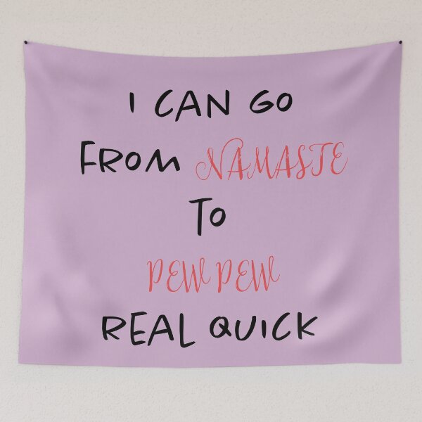 Item preview, From NAMASTE to PEW PEW  real quick funny relatable pew pew gift designed and sold by Aniyah.