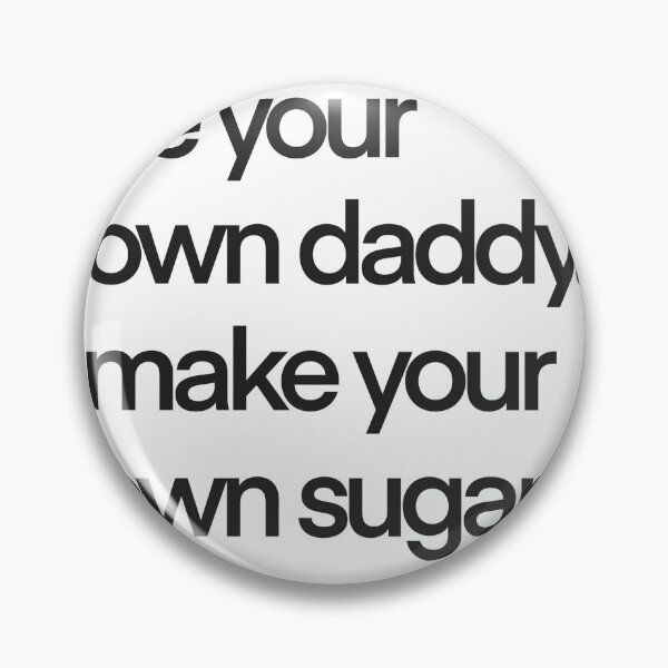 Item preview, Be your own daddy, make your own sugar designed and sold by Daniellemakes.