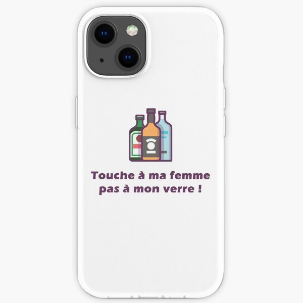 Touche à ma femme pas à mon verre ! Coque souple iPhone